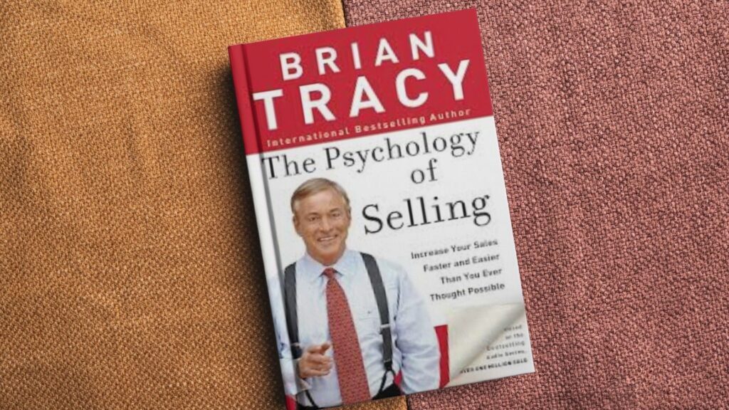  ملخص كتاب The Psychology of Selling من تأليف Brian Tracy